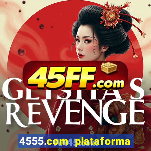 4555.com plataforma de jogos